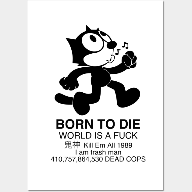 Born to Die - Felix the Cat - New Felix Wall Art by Vortexspace